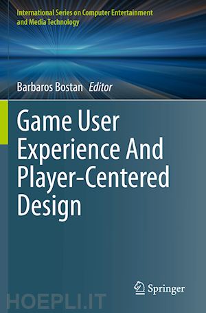 bostan barbaros (curatore) - game user experience and player-centered design