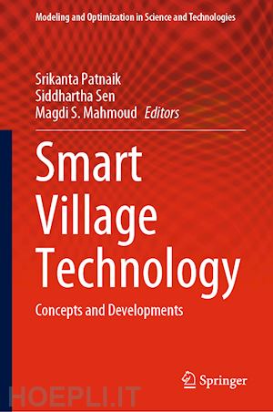 patnaik srikanta (curatore); sen siddhartha (curatore); mahmoud magdi s. (curatore) - smart village technology