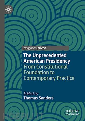 sanders thomas (curatore) - the unprecedented american presidency