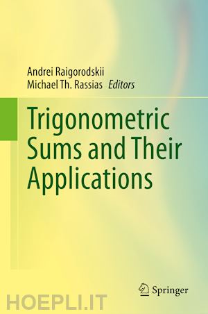 raigorodskii andrei (curatore); rassias michael th. (curatore) - trigonometric sums and their applications