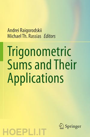 raigorodskii andrei (curatore); rassias michael th. (curatore) - trigonometric sums and their applications