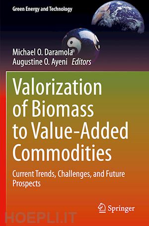 daramola michael o. (curatore); ayeni augustine o. (curatore) - valorization of biomass to value-added commodities