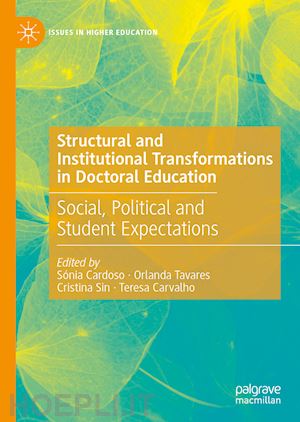 cardoso sónia (curatore); tavares orlanda (curatore); sin cristina (curatore); carvalho teresa (curatore) - structural and institutional transformations in doctoral education