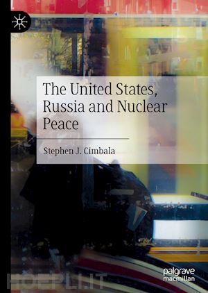 cimbala stephen j. - the united states, russia and nuclear peace