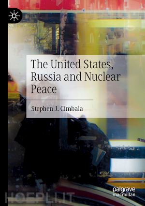 cimbala stephen j. - the united states, russia and nuclear peace