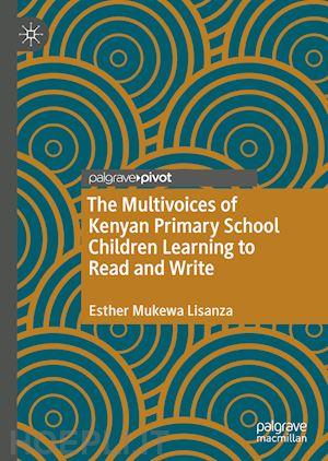 lisanza esther mukewa - the multivoices of kenyan primary school children learning to read and write