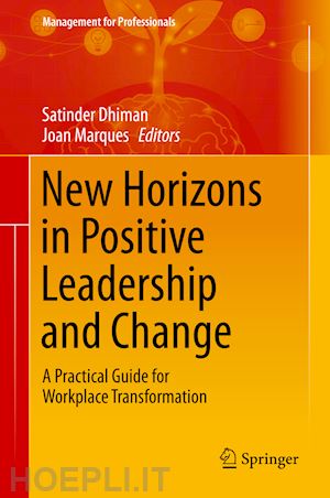 dhiman satinder (curatore); marques joan (curatore) - new horizons in positive leadership and change