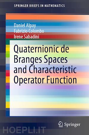 alpay daniel; colombo fabrizio; sabadini irene - quaternionic de branges spaces and characteristic operator function