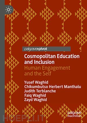 waghid yusef; manthalu chikumbutso herbert; terblanche judith; waghid faiq; waghid zayd - cosmopolitan education and inclusion