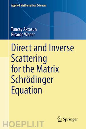 aktosun tuncay; weder ricardo - direct and inverse scattering for the matrix schrödinger equation