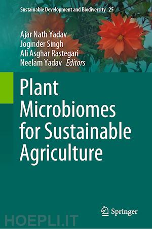 yadav ajar nath (curatore); singh joginder (curatore); rastegari ali asghar (curatore); yadav neelam (curatore) - plant microbiomes for sustainable agriculture