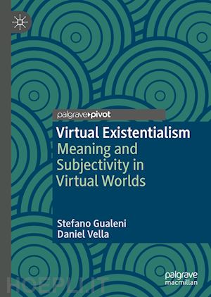 gualeni stefano; vella daniel - virtual existentialism