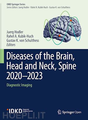 hodler juerg (curatore); kubik-huch rahel a. (curatore); von schulthess gustav k. (curatore) - diseases of the brain, head and neck, spine 2020–2023
