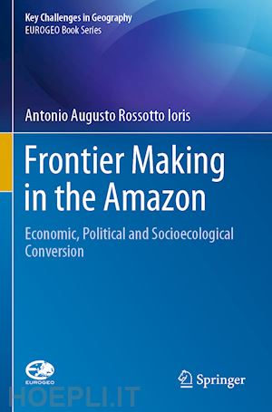 ioris antonio augusto rossotto - frontier making in the amazon