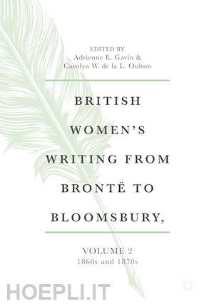 gavin adrienne e. (curatore); de la l. oulton carolyn w. (curatore) - british women's writing from brontë to bloomsbury, volume 2