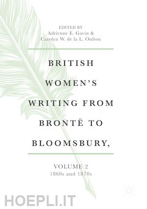 gavin adrienne e. (curatore); de la l. oulton carolyn w. (curatore) - british women's writing from brontë to bloomsbury, volume 2