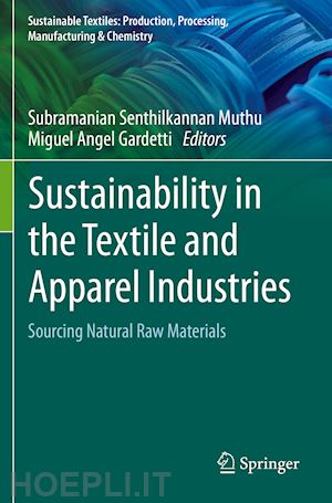 muthu subramanian senthilkannan (curatore); gardetti miguel angel (curatore) - sustainability in the textile and apparel industries