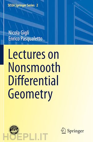 gigli nicola; pasqualetto enrico - lectures on nonsmooth differential geometry
