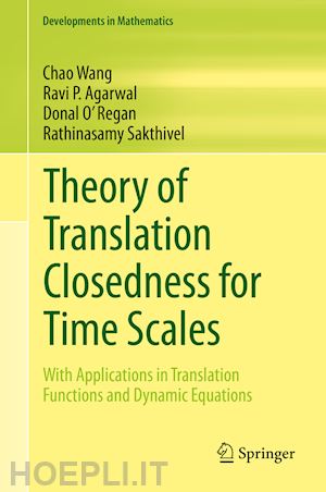 wang chao; agarwal ravi p.; o' regan donal; sakthivel rathinasamy - theory of translation closedness for time scales