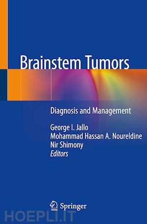 jallo george i. (curatore); noureldine mohammad hassan a. (curatore); shimony nir (curatore) - brainstem tumors