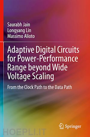 jain saurabh; lin longyang; alioto massimo - adaptive digital circuits for power-performance range beyond wide voltage scaling