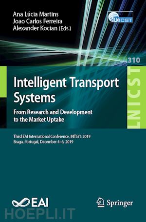 martins ana lúcia (curatore); ferreira joao carlos (curatore); kocian alexander (curatore) - intelligent transport systems. from research and development to the market uptake