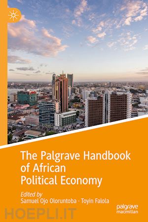 oloruntoba samuel ojo (curatore); falola toyin (curatore) - the palgrave handbook of african political economy