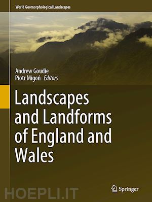goudie andrew (curatore); migon piotr (curatore) - landscapes and landforms of england and wales