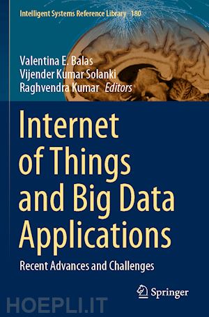 balas valentina e. (curatore); solanki vijender kumar (curatore); kumar raghvendra (curatore) - internet of things and big data applications