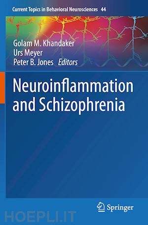 khandaker golam m. (curatore); meyer urs (curatore); jones peter b. (curatore) - neuroinflammation and schizophrenia