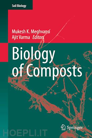 meghvansi mukesh k. (curatore); varma ajit (curatore) - biology of composts