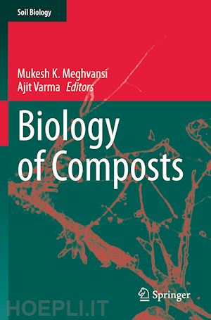 meghvansi mukesh k. (curatore); varma ajit (curatore) - biology of composts