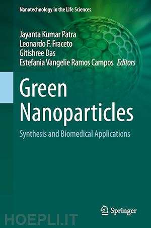 patra jayanta kumar (curatore); fraceto leonardo f. (curatore); das gitishree (curatore); campos estefânia vangelie ramos (curatore) - green nanoparticles