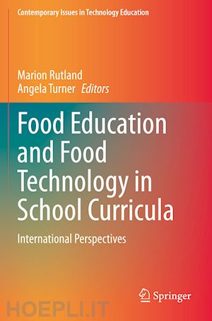 rutland marion (curatore); turner angela (curatore) - food education and food technology in school curricula