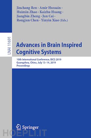 ren jinchang (curatore); hussain amir (curatore); zhao huimin (curatore); huang kaizhu (curatore); zheng jiangbin (curatore); cai jun (curatore); chen rongjun (curatore); xiao yinyin (curatore) - advances in brain inspired cognitive systems