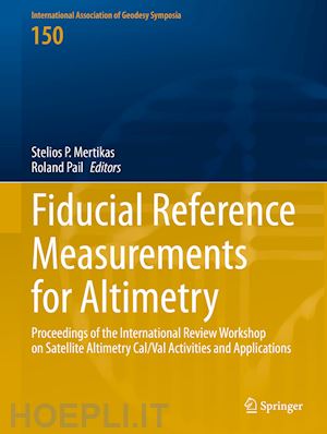 mertikas stelios p. (curatore); pail roland (curatore) - fiducial reference measurements for altimetry