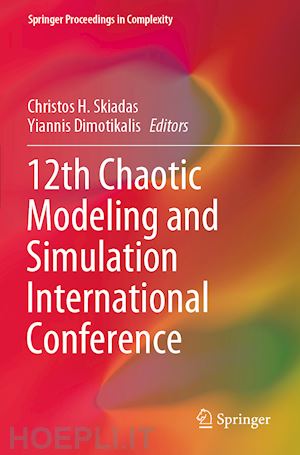 skiadas christos h. (curatore); dimotikalis yiannis (curatore) - 12th chaotic modeling and simulation international conference