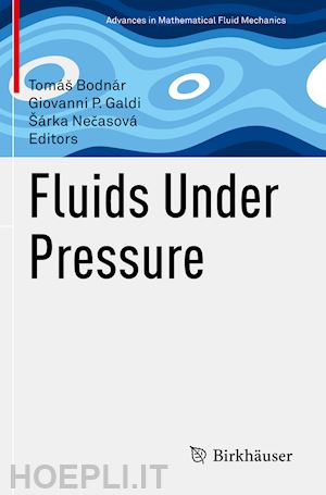 bodnár tomáš (curatore); galdi giovanni p. (curatore); necasová šárka (curatore) - fluids under pressure