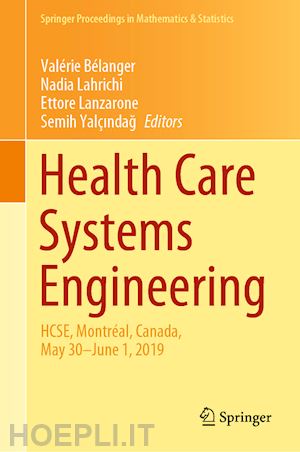 bélanger valérie (curatore); lahrichi nadia (curatore); lanzarone ettore (curatore); yalçindag semih (curatore) - health care systems engineering