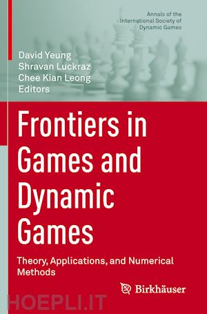 yeung david (curatore); luckraz shravan (curatore); leong chee kian (curatore) - frontiers in games and dynamic games