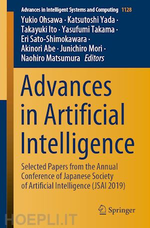 ohsawa yukio (curatore); yada katsutoshi (curatore); ito takayuki (curatore); takama yasufumi (curatore); sato-shimokawara eri (curatore); abe akinori (curatore); mori junichiro (curatore); matsumura naohiro (curatore) - advances in artificial intelligence