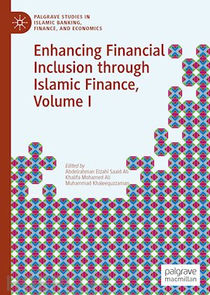 elzahi saaid ali abdelrahman (curatore); ali khalifa mohamed (curatore); khaleequzzaman muhammad (curatore) - enhancing financial inclusion through islamic finance, volume i