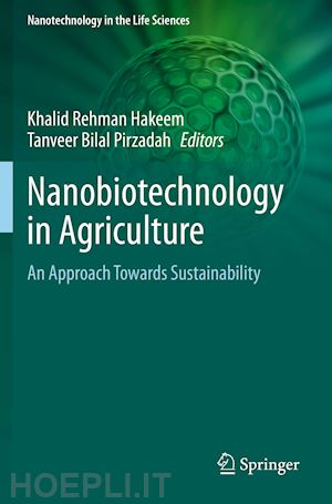 hakeem khalid rehman (curatore); pirzadah tanveer bilal (curatore) - nanobiotechnology in agriculture