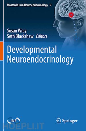 wray susan (curatore); blackshaw seth (curatore) - developmental neuroendocrinology