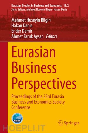 bilgin mehmet huseyin (curatore); danis hakan (curatore); demir ender (curatore); aysan ahmet faruk (curatore) - eurasian business perspectives