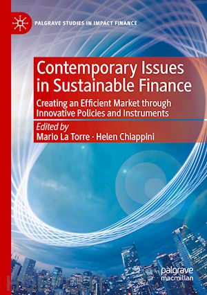 la torre mario (curatore); chiappini helen (curatore) - contemporary issues in sustainable finance