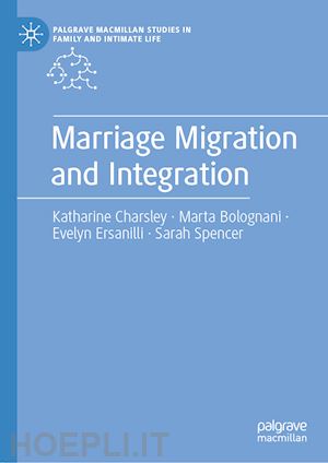 charsley katharine; bolognani marta; ersanilli evelyn; spencer sarah - marriage migration and integration