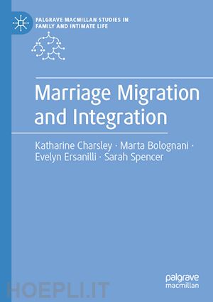 charsley katharine; bolognani marta; ersanilli evelyn; spencer sarah - marriage migration and integration