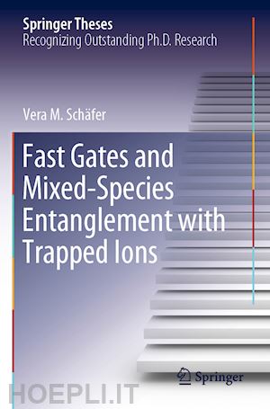 schäfer vera m. - fast gates and mixed-species entanglement with trapped ions