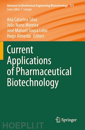 silva ana catarina (curatore); moreira joão nuno (curatore); lobo josé manuel sousa (curatore); almeida hugo (curatore) - current applications of pharmaceutical biotechnology